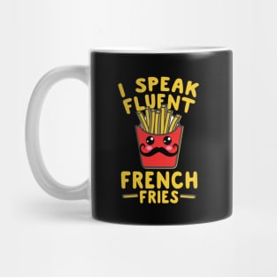 I Speak Fluent French Fries Mug